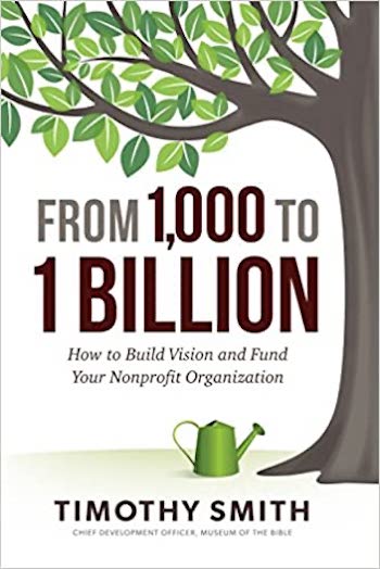 From 1,000 to 1 Billion: How to Build Vision and Fund Your Non-Profit Organization