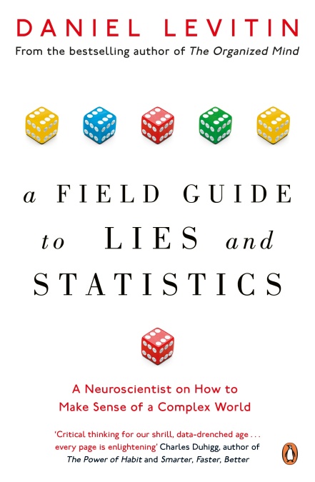 A Field Guide to Lies and Statistics: A Neuroscientist on How to Make Sense of a Complex World