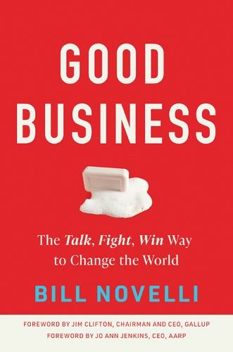 Good Business: The Talk, Fight, Win Way to Change the World