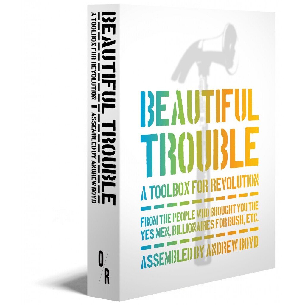 Beautiful Trouble: A Toolbox for Revolution