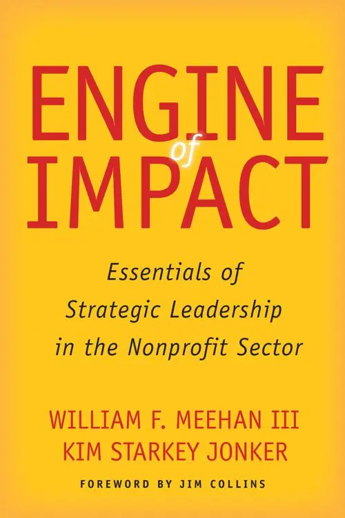 Engine of Impact: Essentials of Strategic Leadership in the Nonprofit Sector