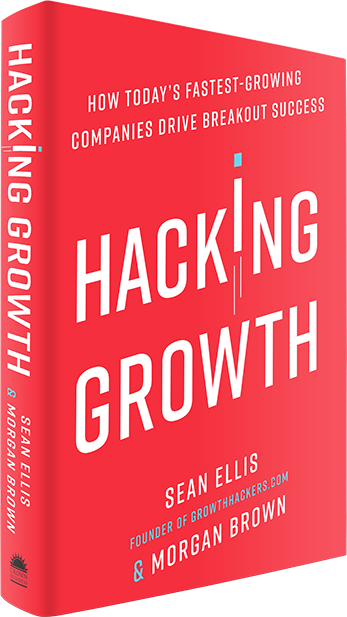 Hacking Growth: How Today’s Fastest-Growing Companies Drive Breakout Success