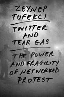 Twitter and Tear Gas: The Power and Fragility of Networked Protest