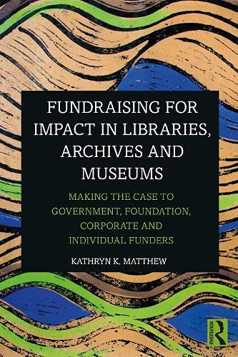 Fundraising for Impact in Libraries, Archives and Museums