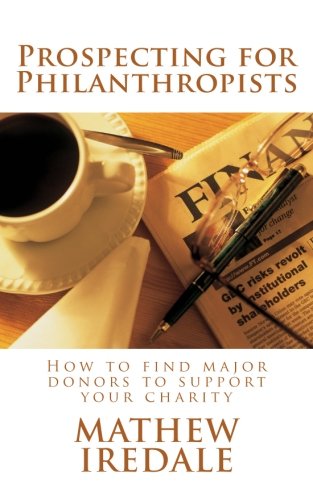 Prospecting for Philanthropists: How to find major donors to support your charity