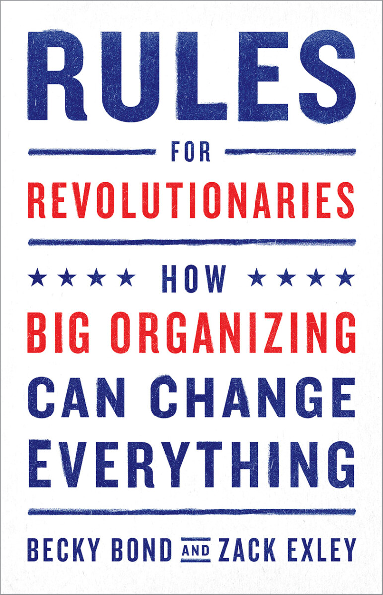 Rules for Revolutionaries: How Big Organizing Can Change Everything