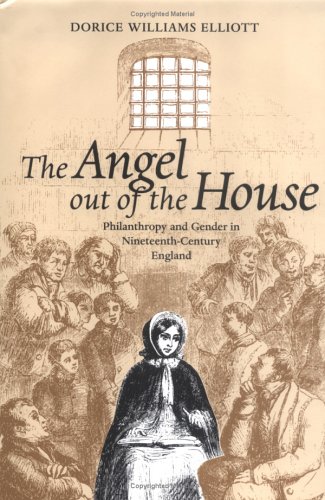 The Angel Out of the House: Philanthropy and Gender in Nineteenth-century England