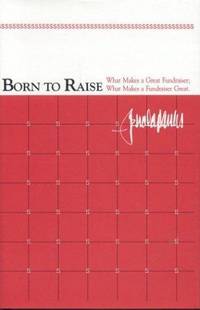 Born to Raise: What Makes a Great Fundraiser; What Makes a Fundraiser Great