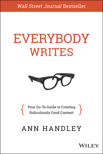 Everybody Writes: Your Go-to Guide to Creating Ridiculously Good Content