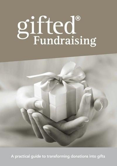 Gifted Fundraising – a practical guide to transforming donations into gifts