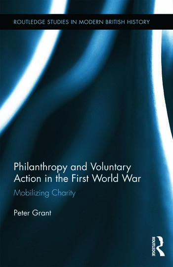 Philanthropy and Voluntary Action in the First World War: Mobilizing Charity