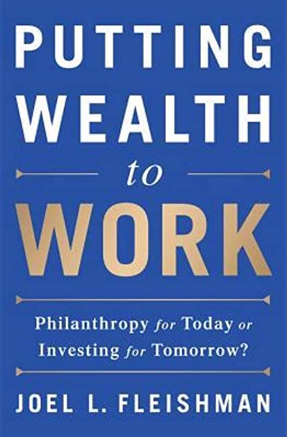 Putting Wealth to Work: Philanthropy for Today or Investing for Tomorrow?