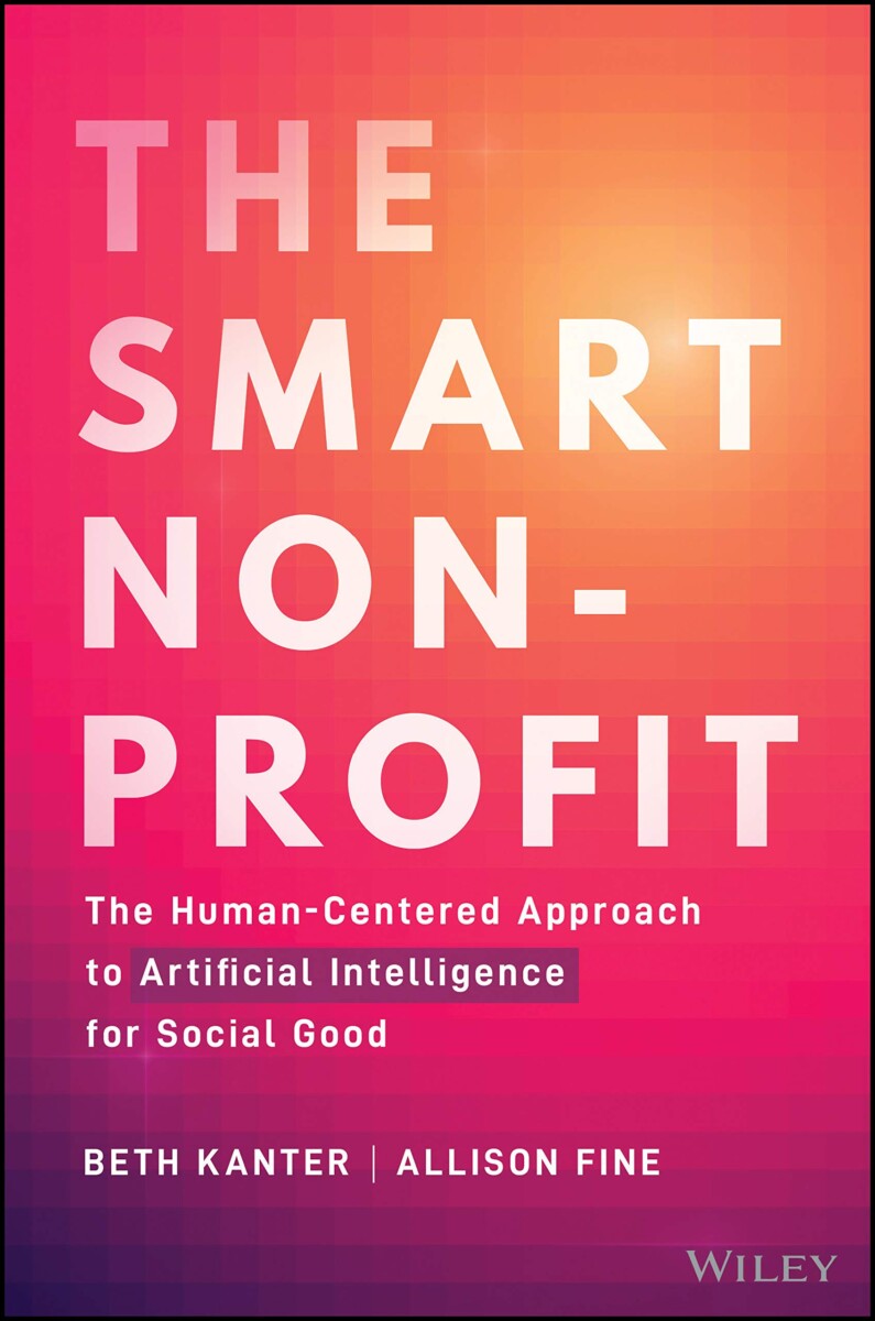 The Smart Nonprofit: Staying Human–Centered in An Automated World