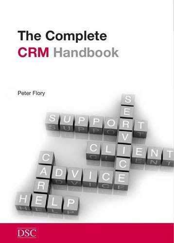 The Complete Customer Relationship Management (CRM) Handbook