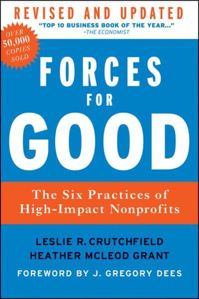 Forces for Good: The Six Practices of High-Impact Nonprofits