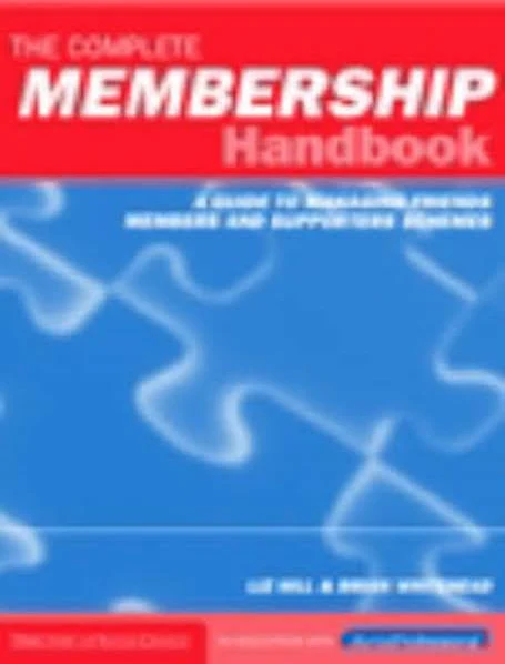 The Complete Membership Handbook: A Guide to Managing Friends, Members and Supporters Schemes