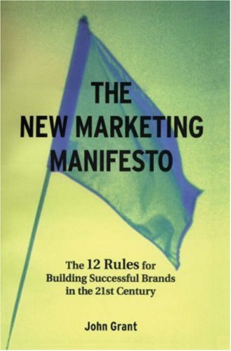 The New Marketing Manifesto: The 12 Rules for Building Successful Brands in the 21st Century