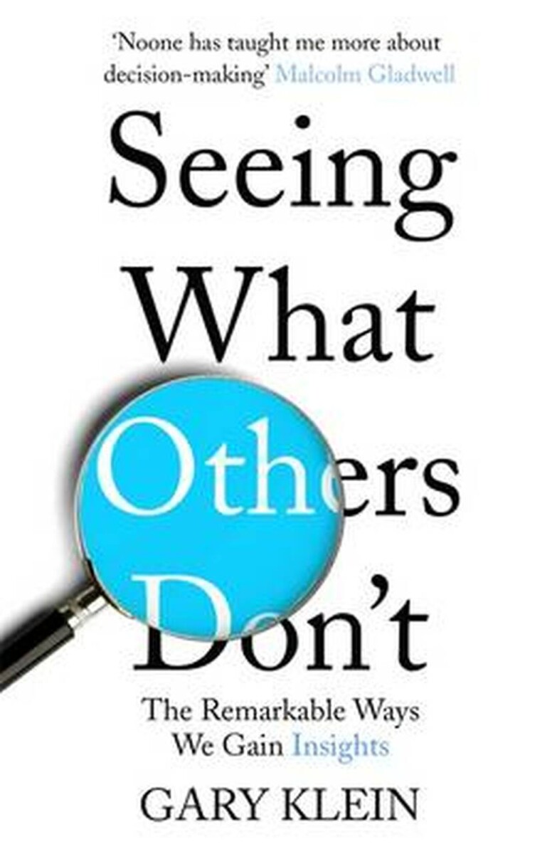 Seeing What Others Don’t: The Remarkable Ways We Gain Insights