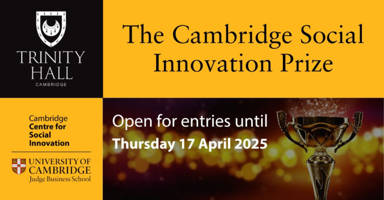 The Cambridge Social Innovation Prize. Open for entries until 17 April 2025.
