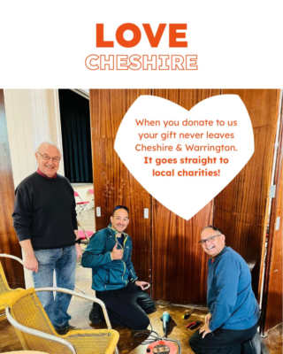 LOVE CHESHIRE, and beneath it, in a heart shape, "When you donate to us your gift never leaves Cheshire or Warrington. It goes straight to local charities!"