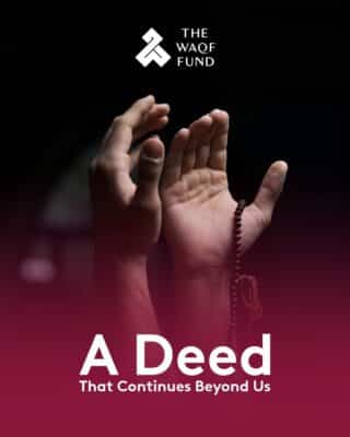 A deed that continues beyond us/ The Waqf Fund logo above two hands raised in prayer.
